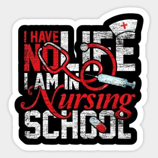 I Have No Life I Am A Nurse Sticker